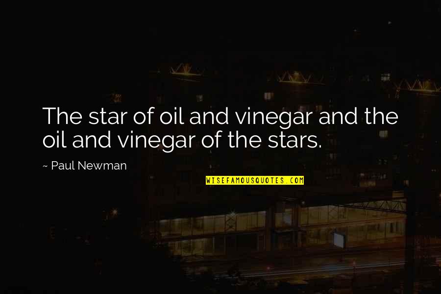 Vinegar Quotes By Paul Newman: The star of oil and vinegar and the