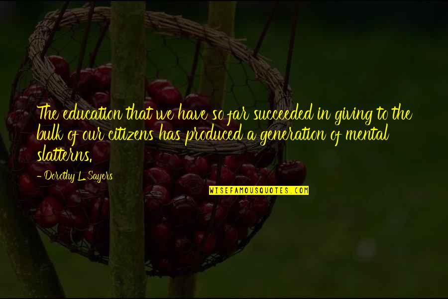 Vinegaroons For Sale Quotes By Dorothy L. Sayers: The education that we have so far succeeded Vinegaroons For Sale Quotes By Dorothy L. Sayers: The education that we have so far succeeded