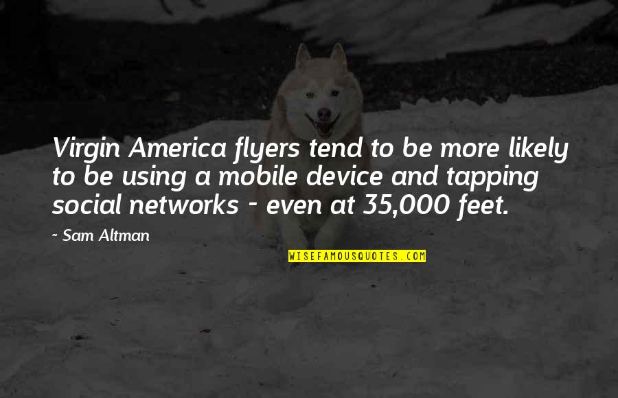 Vinessa Inez Quotes By Sam Altman: Virgin America flyers tend to be more likely Vinessa Inez Quotes By Sam Altman: Virgin America flyers tend to be more likely