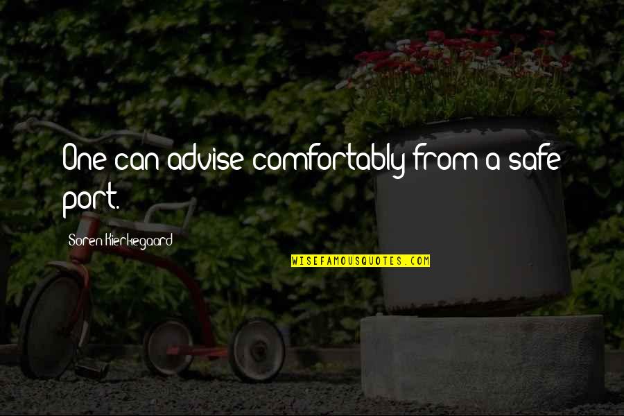 Vinetta Scrivo Quotes By Soren Kierkegaard: One can advise comfortably from a safe port. Vinetta Scrivo Quotes By Soren Kierkegaard: One can advise comfortably from a safe port.