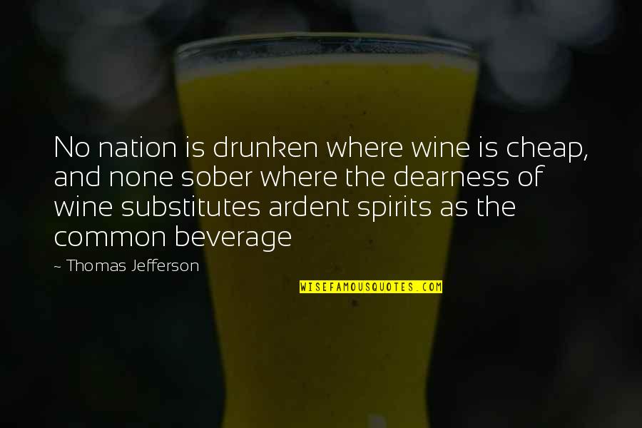 Vineyards Quotes By Thomas Jefferson: No nation is drunken where wine is cheap,