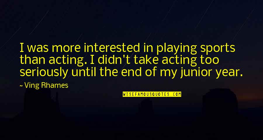 Ving Quotes By Ving Rhames: I was more interested in playing sports than Ving Quotes By Ving Rhames: I was more interested in playing sports than