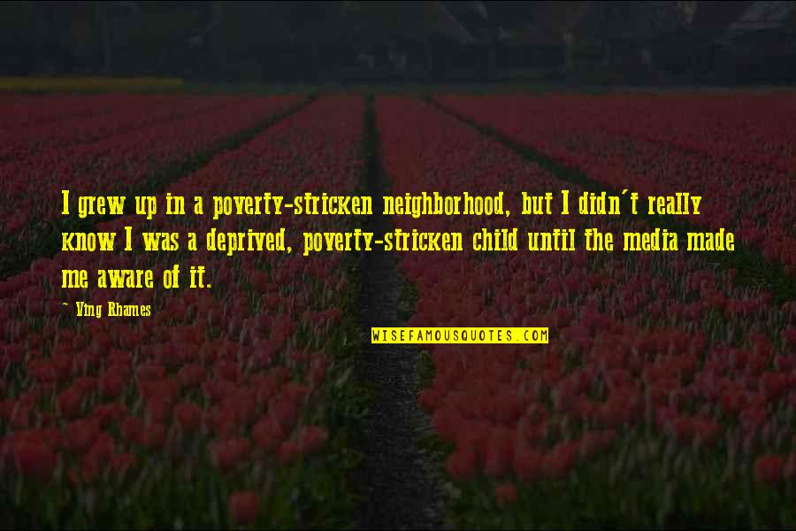 Ving Quotes By Ving Rhames: I grew up in a poverty-stricken neighborhood, but Ving Quotes By Ving Rhames: I grew up in a poverty-stricken neighborhood, but