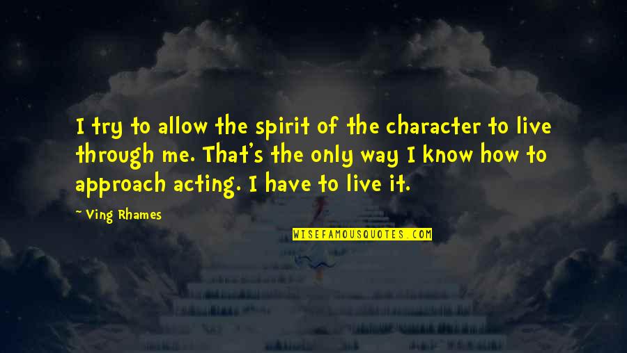 Ving Quotes By Ving Rhames: I try to allow the spirit of the Ving Quotes By Ving Rhames: I try to allow the spirit of the