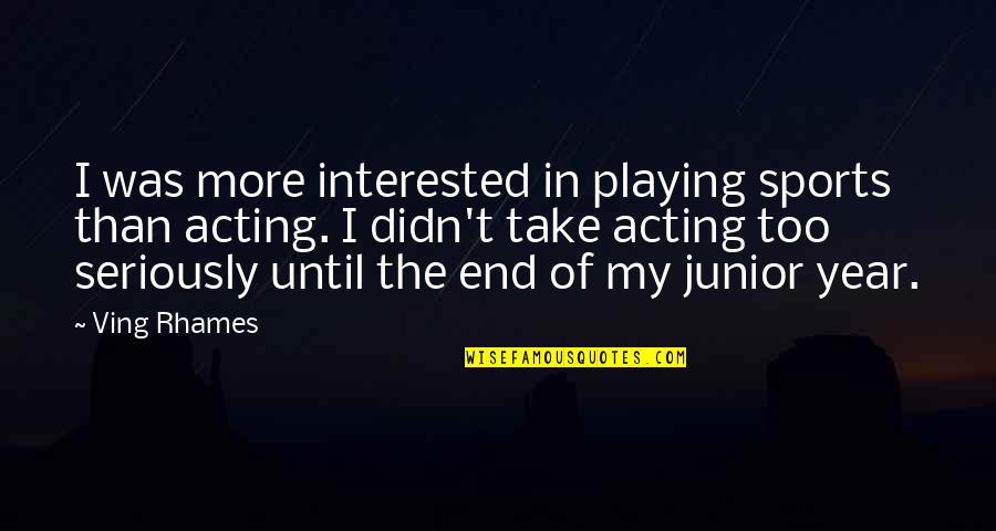 Ving Rhames Quotes By Ving Rhames: I was more interested in playing sports than Ving Rhames Quotes By Ving Rhames: I was more interested in playing sports than