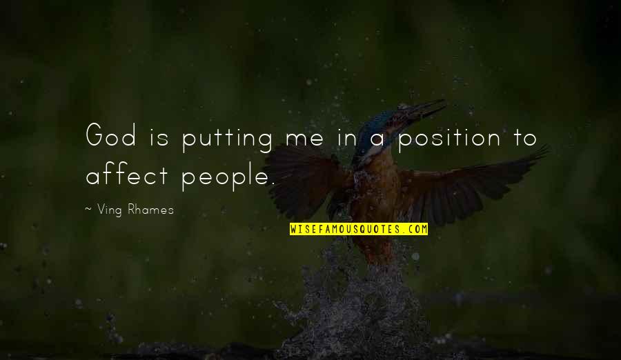 Ving Rhames Quotes By Ving Rhames: God is putting me in a position to Ving Rhames Quotes By Ving Rhames: God is putting me in a position to