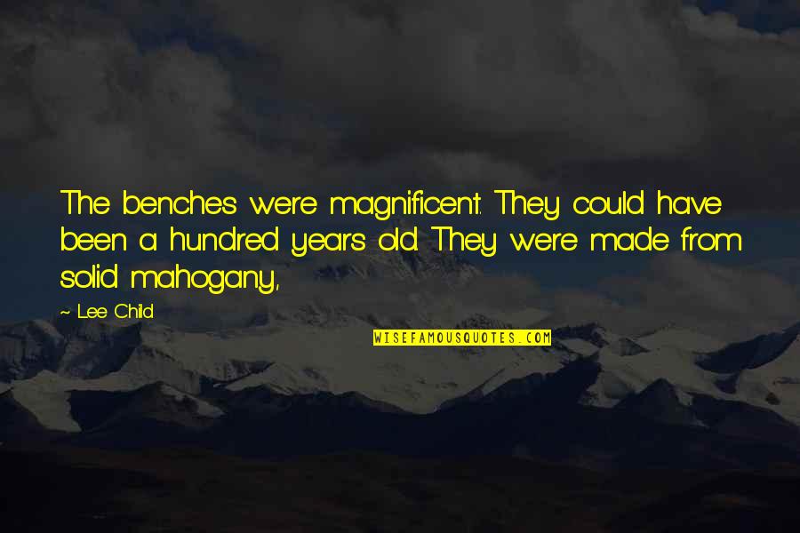 Vingar Quotes By Lee Child: The benches were magnificent. They could have been