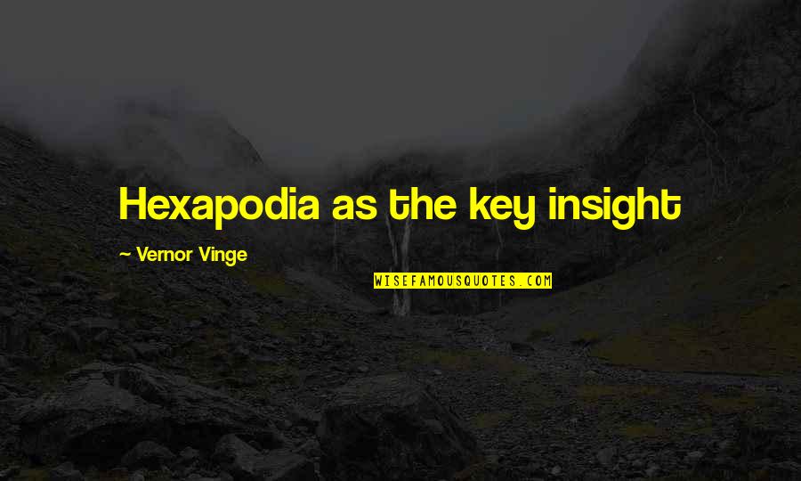 Vinge Quotes By Vernor Vinge: Hexapodia as the key insight