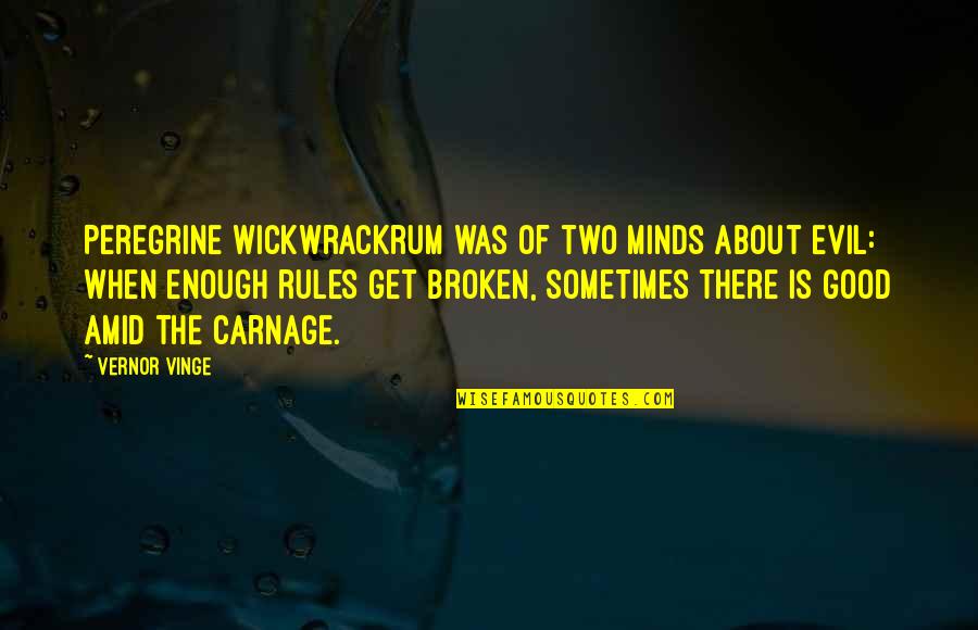 Vinge Quotes By Vernor Vinge: Peregrine Wickwrackrum was of two minds about evil: