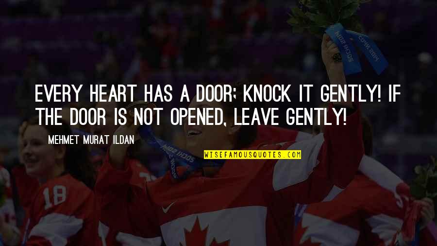 Vingenzos Quotes By Mehmet Murat Ildan: Every heart has a door; knock it gently!