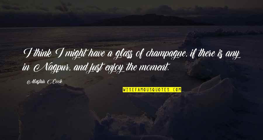 Vingo Atlantic Highlands Quotes By Alastair Cook: I think I might have a glass of Vingo Atlantic Highlands Quotes By Alastair Cook: I think I might have a glass of