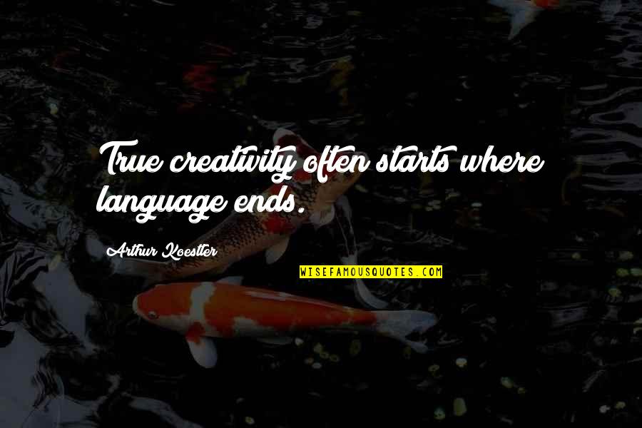 Vinia Quotes By Arthur Koestler: True creativity often starts where language ends.