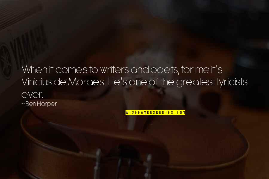 Vinicius De Moraes Quotes By Ben Harper: When it comes to writers and poets, for