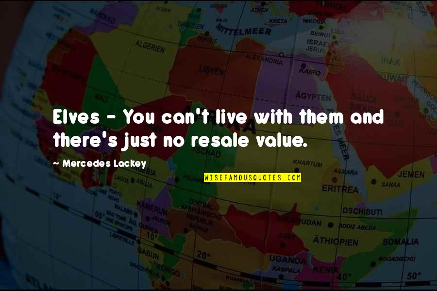 Vinicius Jailbreak Quotes By Mercedes Lackey: Elves - You can't live with them and Vinicius Jailbreak Quotes By Mercedes Lackey: Elves - You can't live with them and