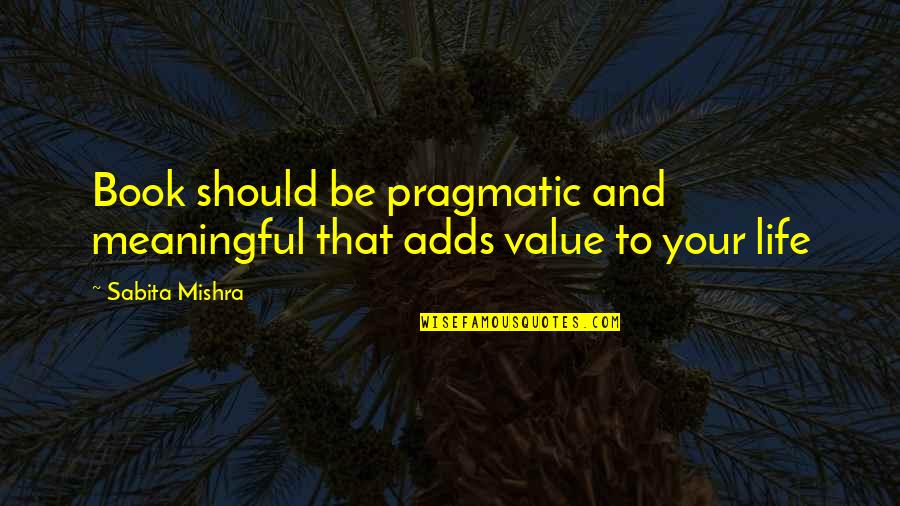 Vinimay Magic Remover Quotes By Sabita Mishra: Book should be pragmatic and meaningful that adds