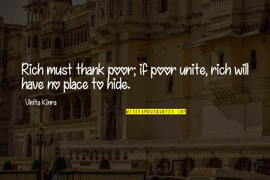 Vinita Kinra Quotes By Vinita Kinra: Rich must thank poor; if poor unite, rich