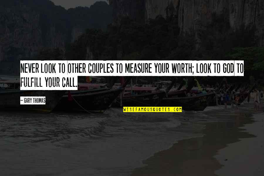 Vinkel Y Quotes By Gary Thomas: Never look to other couples to measure your