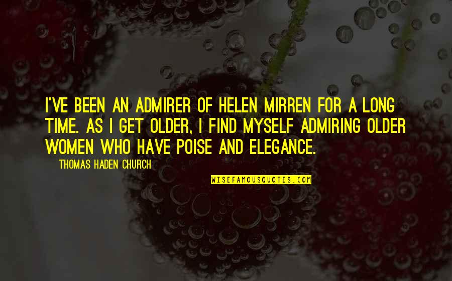 Vinkel Y Quotes By Thomas Haden Church: I've been an admirer of Helen Mirren for