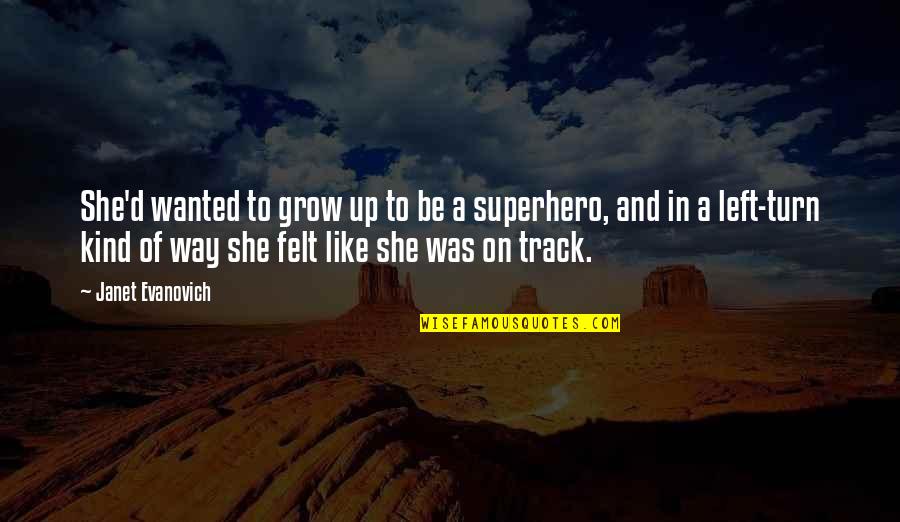 Vinkki Direct Quotes By Janet Evanovich: She'd wanted to grow up to be a Vinkki Direct Quotes By Janet Evanovich: She'd wanted to grow up to be a