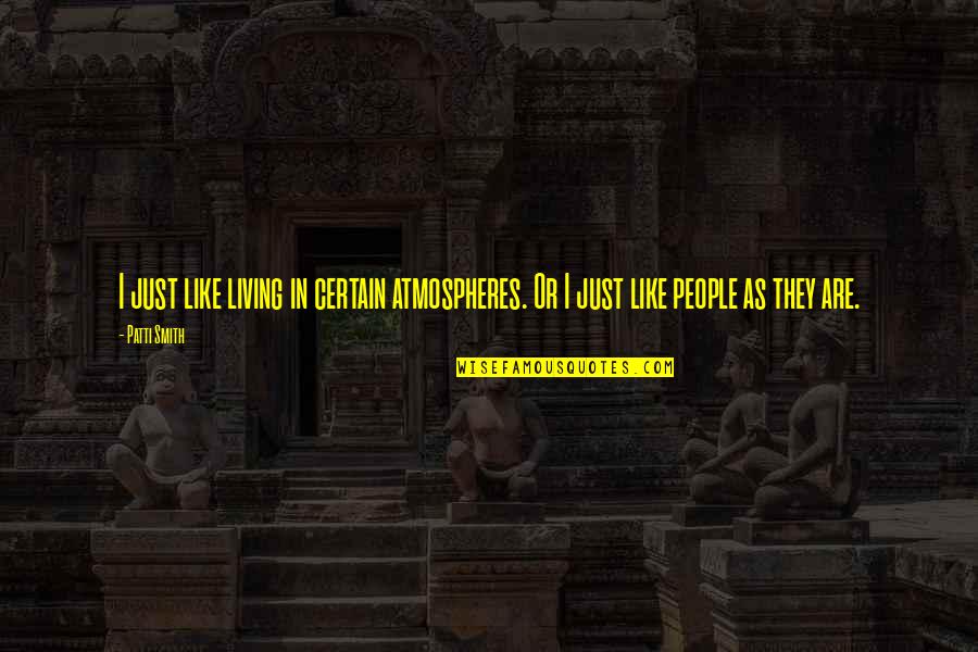 Vinnaithandi Varuvaya Wallpapers With Quotes By Patti Smith: I just like living in certain atmospheres. Or