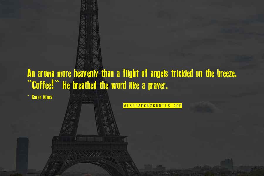 Vinnakota Rao Quotes By Karen Kincy: An aroma more heavenly than a flight of Vinnakota Rao Quotes By Karen Kincy: An aroma more heavenly than a flight of