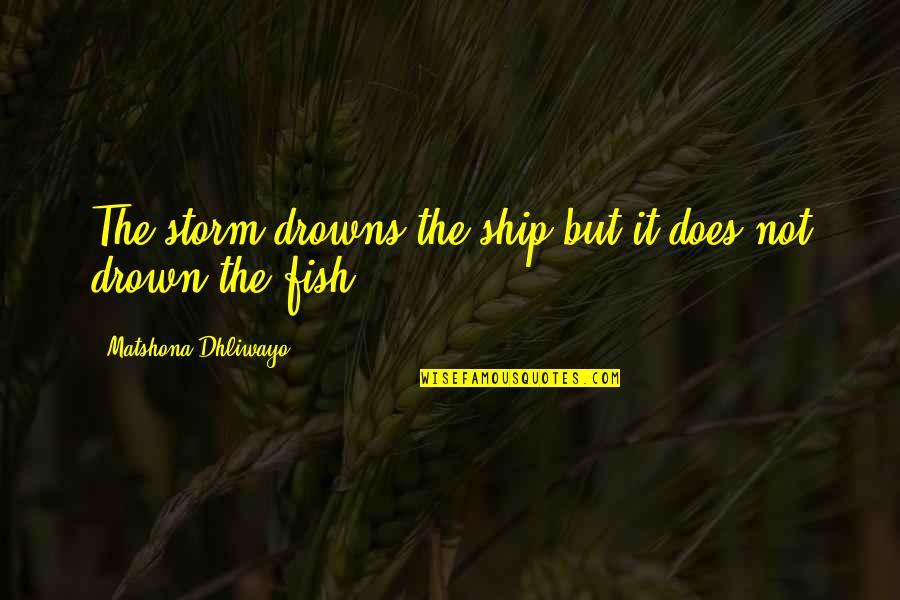 Vinnie Jones Movie Quotes By Matshona Dhliwayo: The storm drowns the ship,but it does not Vinnie Jones Movie Quotes By Matshona Dhliwayo: The storm drowns the ship,but it does not