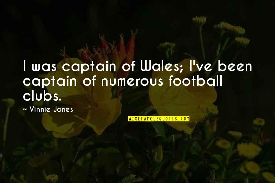 Vinnie Quotes By Vinnie Jones: I was captain of Wales; I've been captain