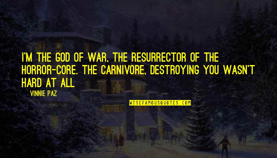 Vinnie's Quotes By Vinnie Paz: I'm the god of war, the resurrector of