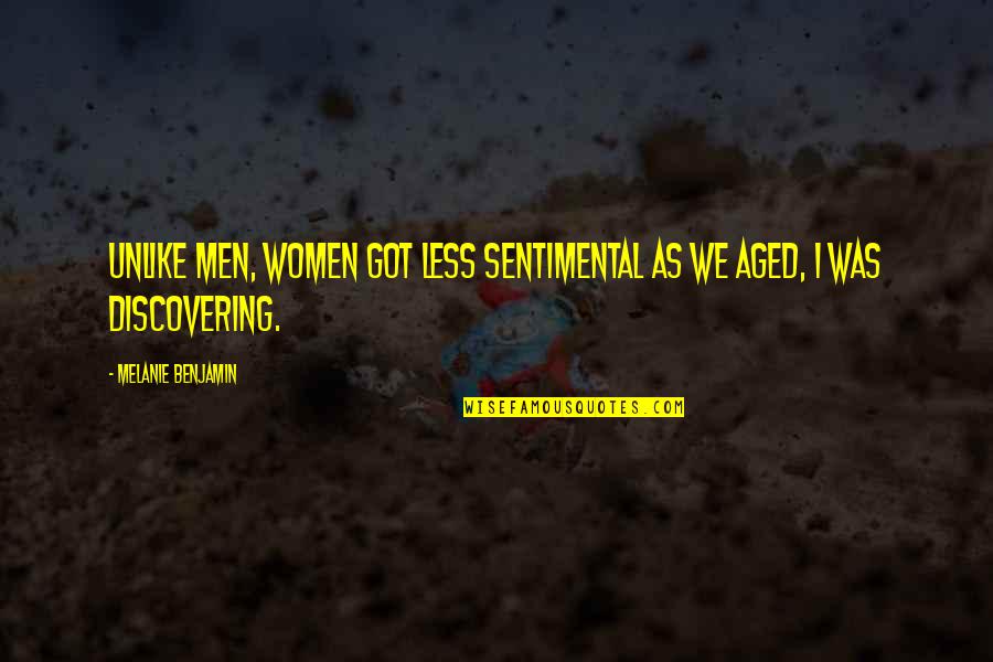 Vinnys Pizza Quotes By Melanie Benjamin: Unlike men, women got less sentimental as we Vinnys Pizza Quotes By Melanie Benjamin: Unlike men, women got less sentimental as we