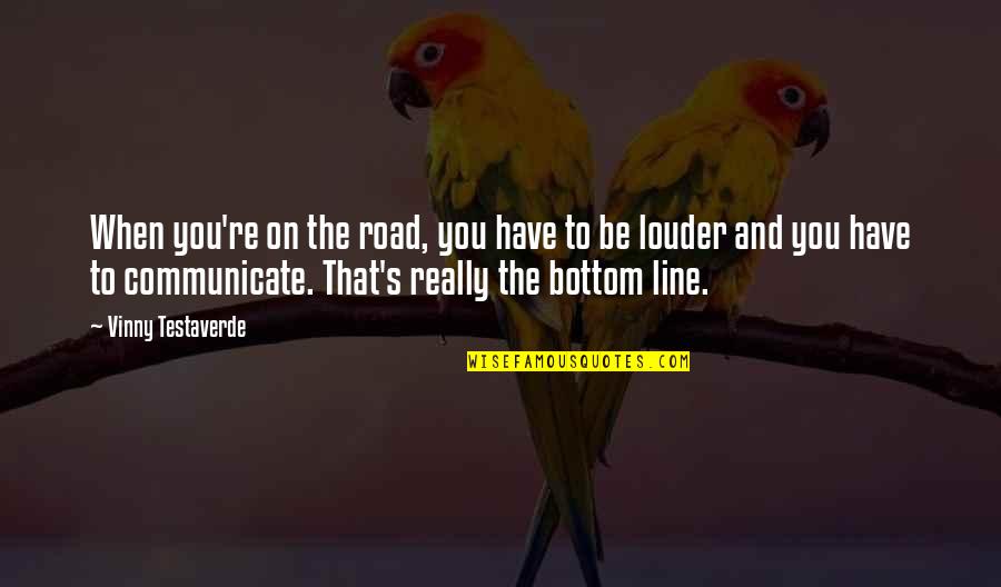 Vinny's Quotes By Vinny Testaverde: When you're on the road, you have to Vinny's Quotes By Vinny Testaverde: When you're on the road, you have to