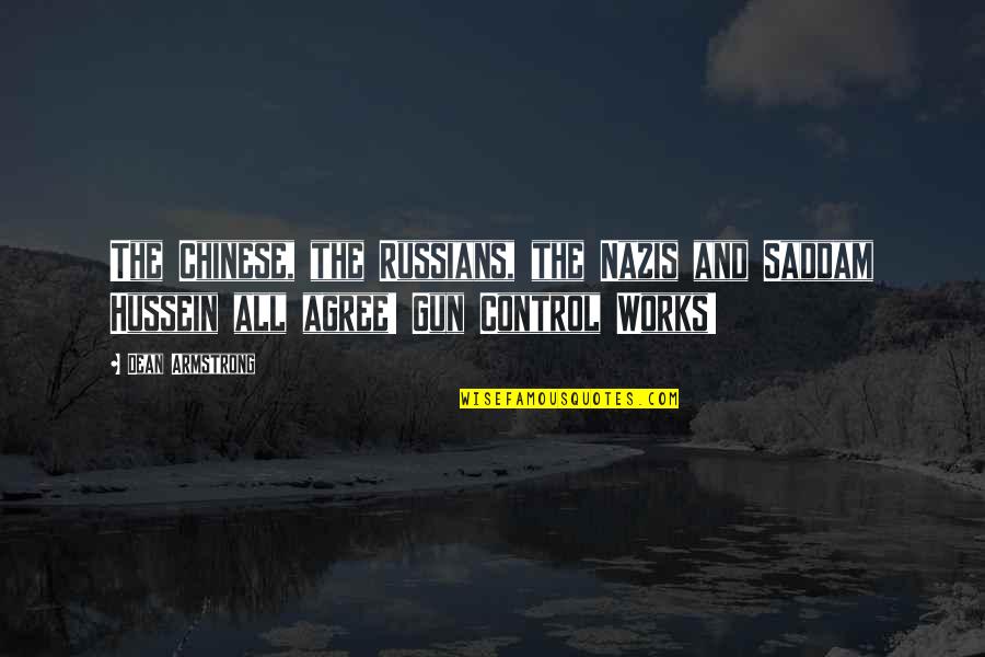 Vinod Aggarwal Quotes By Dean Armstrong: The Chinese, the Russians, the Nazis and Saddam Vinod Aggarwal Quotes By Dean Armstrong: The Chinese, the Russians, the Nazis and Saddam