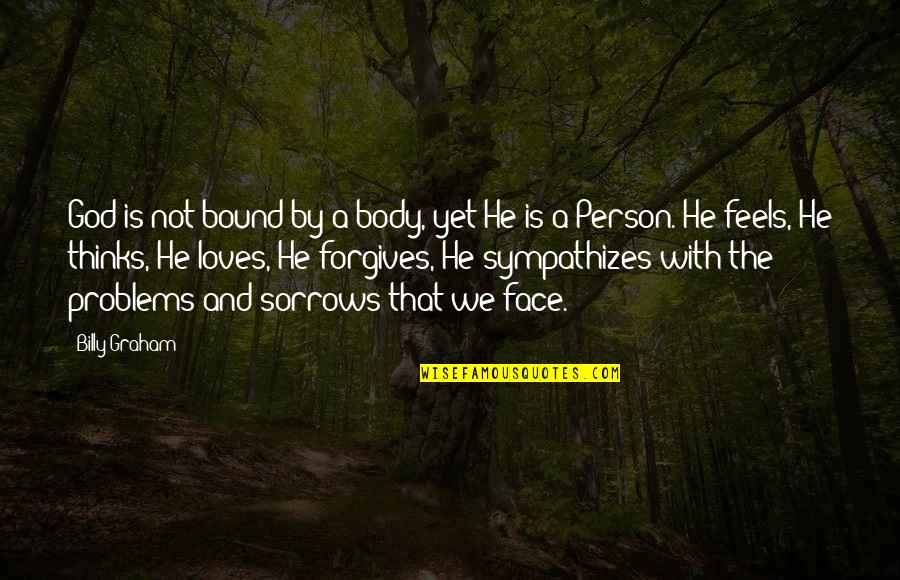 Vinod Dham Quotes By Billy Graham: God is not bound by a body, yet Vinod Dham Quotes By Billy Graham: God is not bound by a body, yet