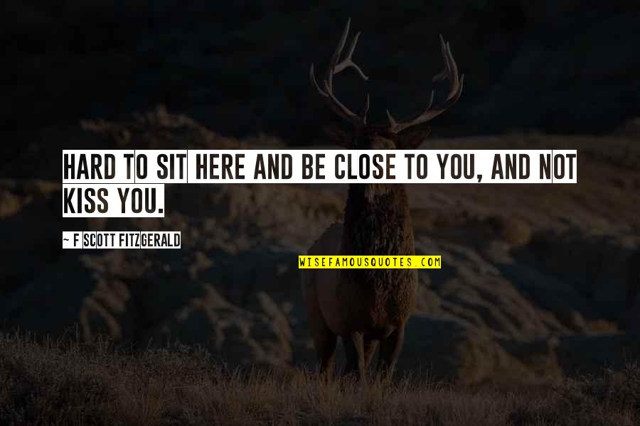 Vinod Kumar Shukla Quotes By F Scott Fitzgerald: Hard to sit here and be close to Vinod Kumar Shukla Quotes By F Scott Fitzgerald: Hard to sit here and be close to