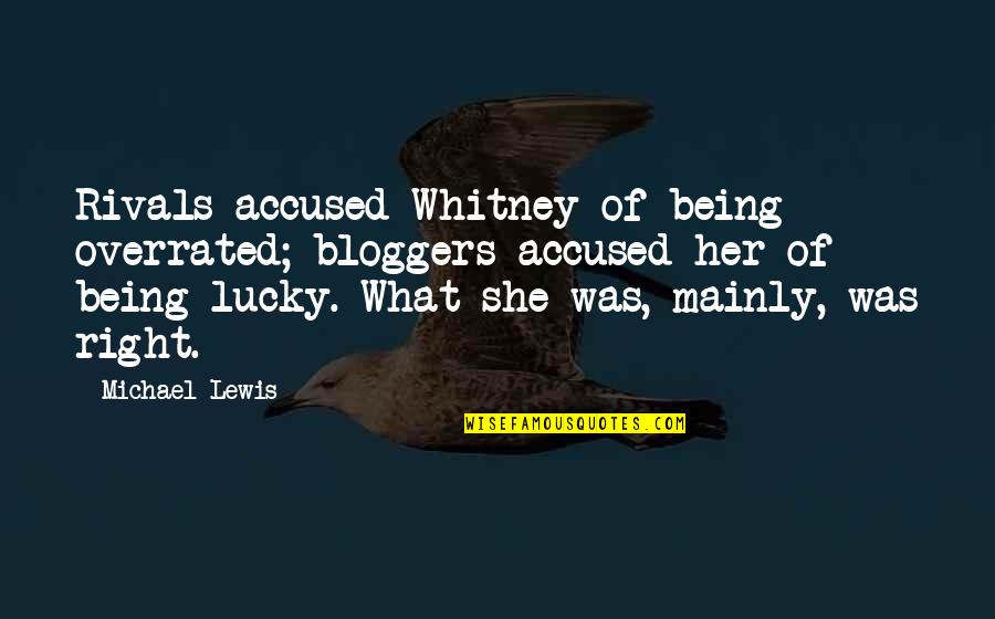 Vinogradov Alexander Quotes By Michael Lewis: Rivals accused Whitney of being overrated; bloggers accused Vinogradov Alexander Quotes By Michael Lewis: Rivals accused Whitney of being overrated; bloggers accused
