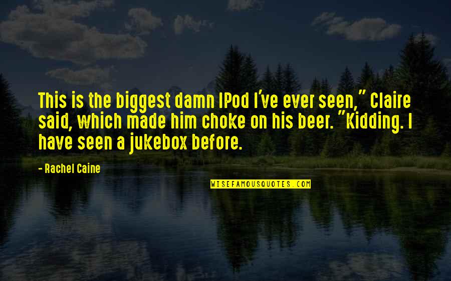 Vinogradov Alexander Quotes By Rachel Caine: This is the biggest damn IPod I've ever Vinogradov Alexander Quotes By Rachel Caine: This is the biggest damn IPod I've ever