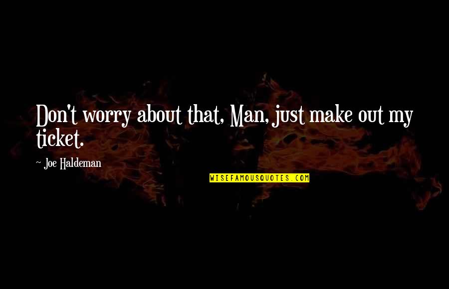 Vinogradov Theorem Quotes By Joe Haldeman: Don't worry about that, Man, just make out