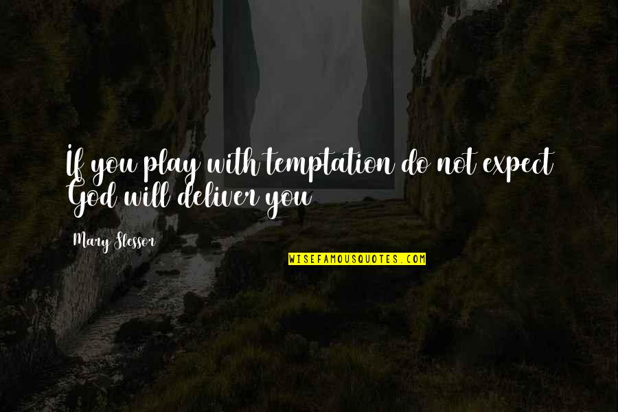 Vinogradova Maria Quotes By Mary Slessor: If you play with temptation do not expect