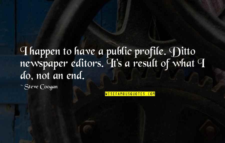 Vinokourov Attacks Quotes By Steve Coogan: I happen to have a public profile. Ditto