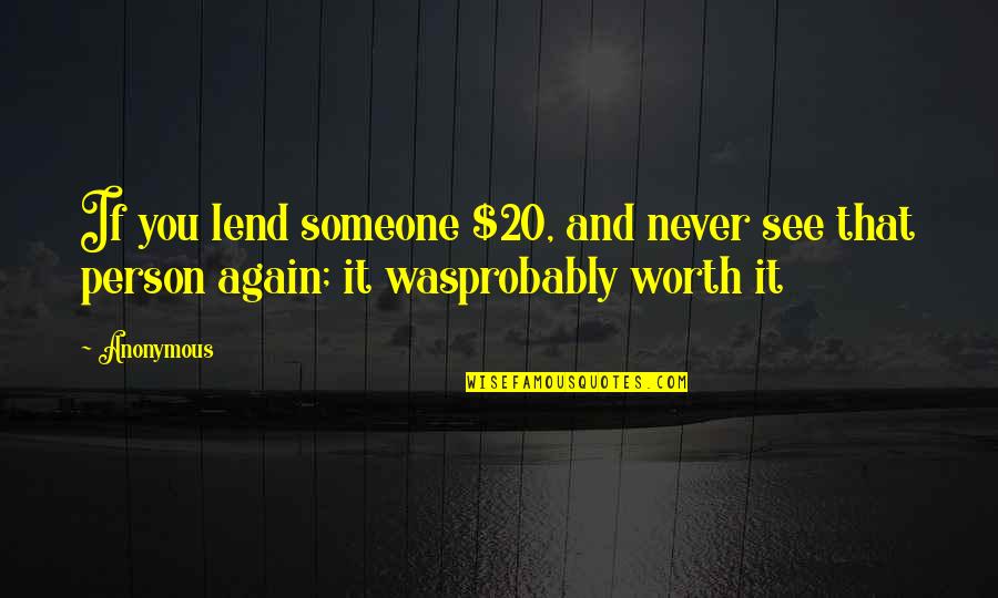 Vintage 80s Quote Quotes By Anonymous: If you lend someone $20, and never see