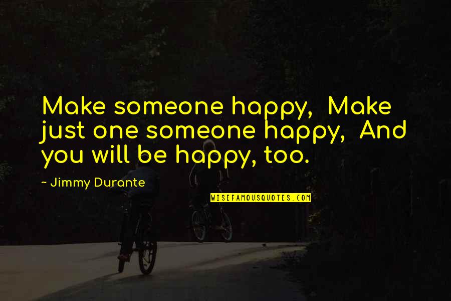 Vintage Cameras Quotes By Jimmy Durante: Make someone happy, Make just one someone happy,