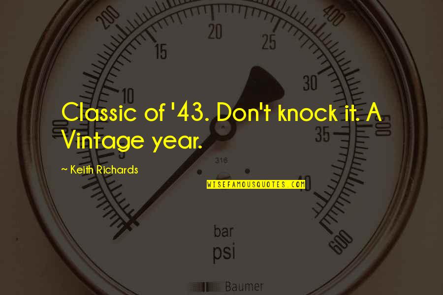 Vintage Humor Quotes By Keith Richards: Classic of '43. Don't knock it. A Vintage