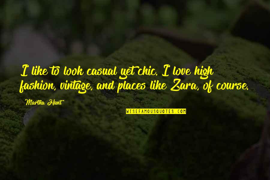 Vintage Look Quotes By Martha Hunt: I like to look casual yet chic. I