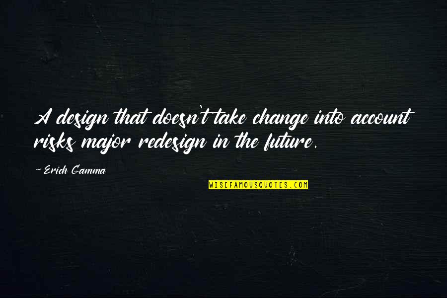 Vintage Needlepoint Quotes By Erich Gamma: A design that doesn't take change into account