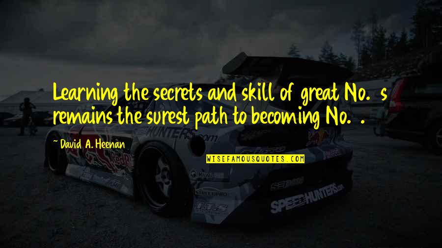 Vintage Restorations Quotes By David A. Heenan: Learning the secrets and skill of great No.2s