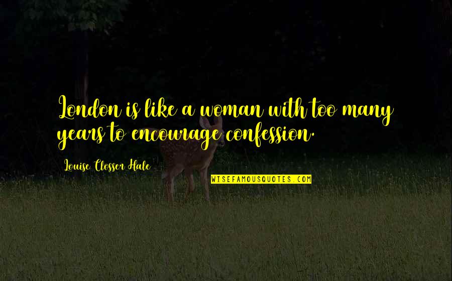 Vintage Restorations Quotes By Louise Closser Hale: London is like a woman with too many
