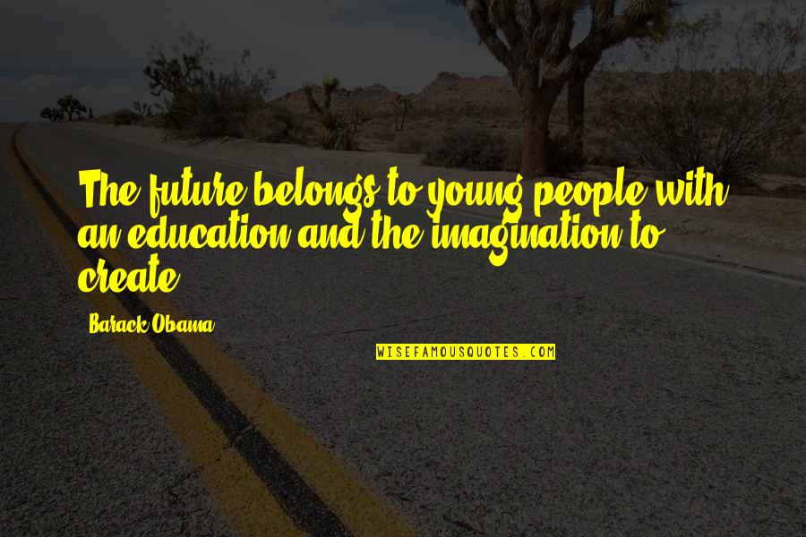 Vintage Shopping Quotes By Barack Obama: The future belongs to young people with an