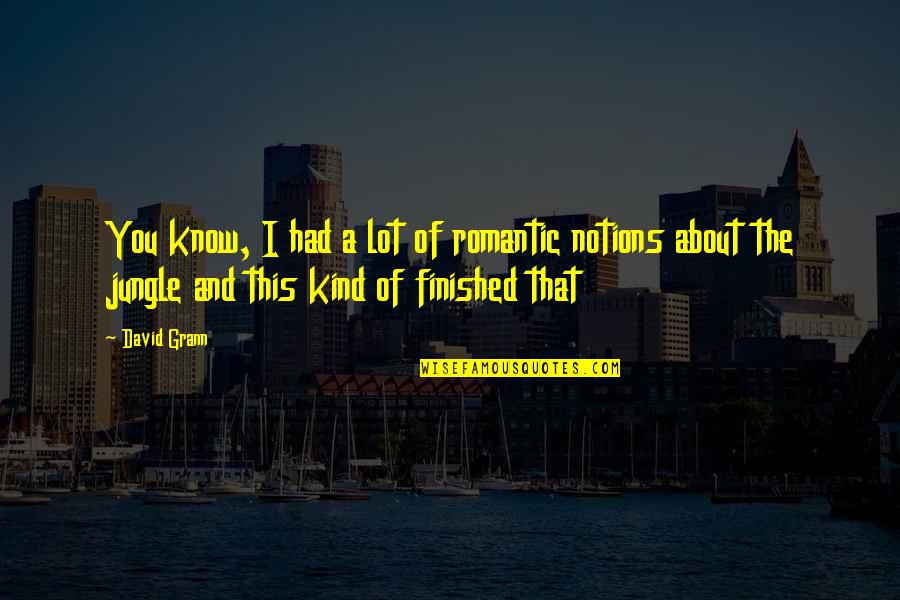 Vintage Winter Quotes By David Grann: You know, I had a lot of romantic Vintage Winter Quotes By David Grann: You know, I had a lot of romantic