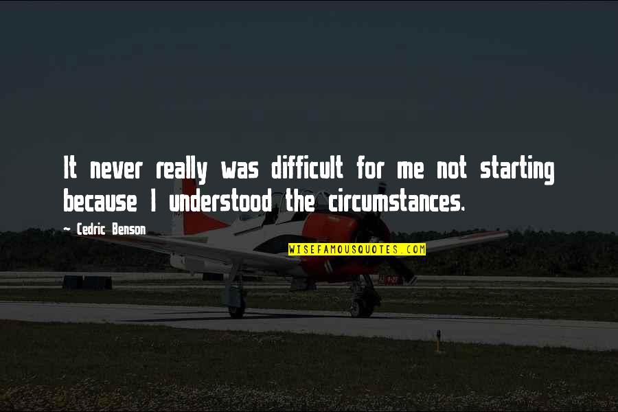 Vinthany Souvannarath Quotes By Cedric Benson: It never really was difficult for me not Vinthany Souvannarath Quotes By Cedric Benson: It never really was difficult for me not