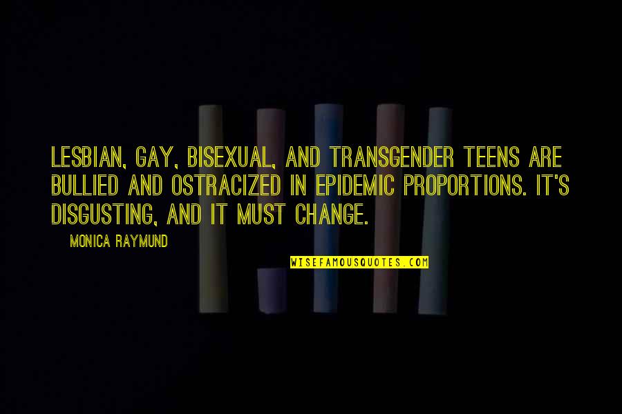 Vintila Marius Quotes By Monica Raymund: Lesbian, gay, bisexual, and transgender teens are bullied Vintila Marius Quotes By Monica Raymund: Lesbian, gay, bisexual, and transgender teens are bullied