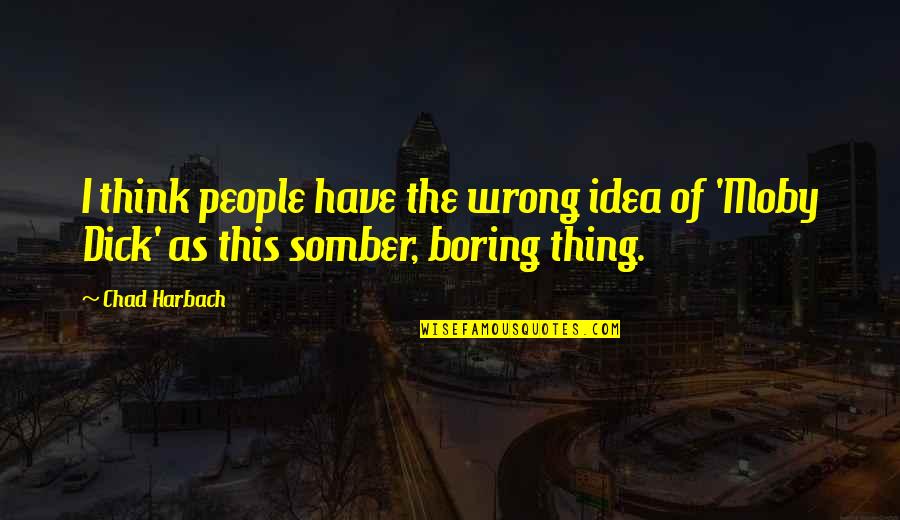 Vintner's Quotes By Chad Harbach: I think people have the wrong idea of